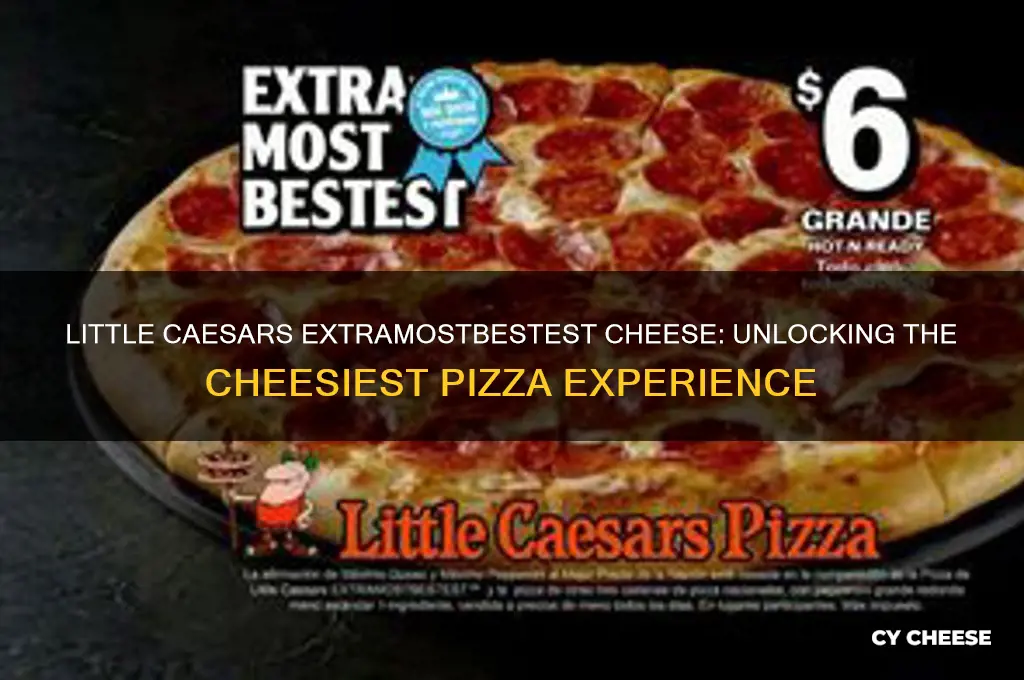 what is little caesars extra most bestest cheese