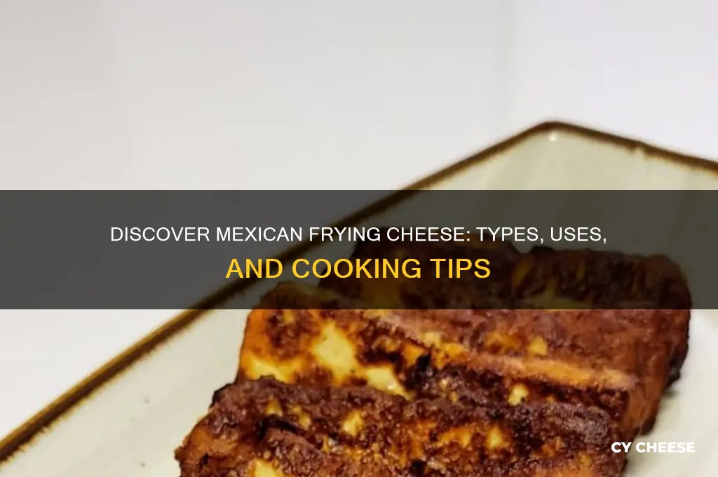 what is mexican frying cheese