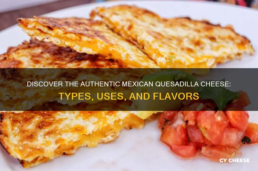 what is mexican quesadilla cheese