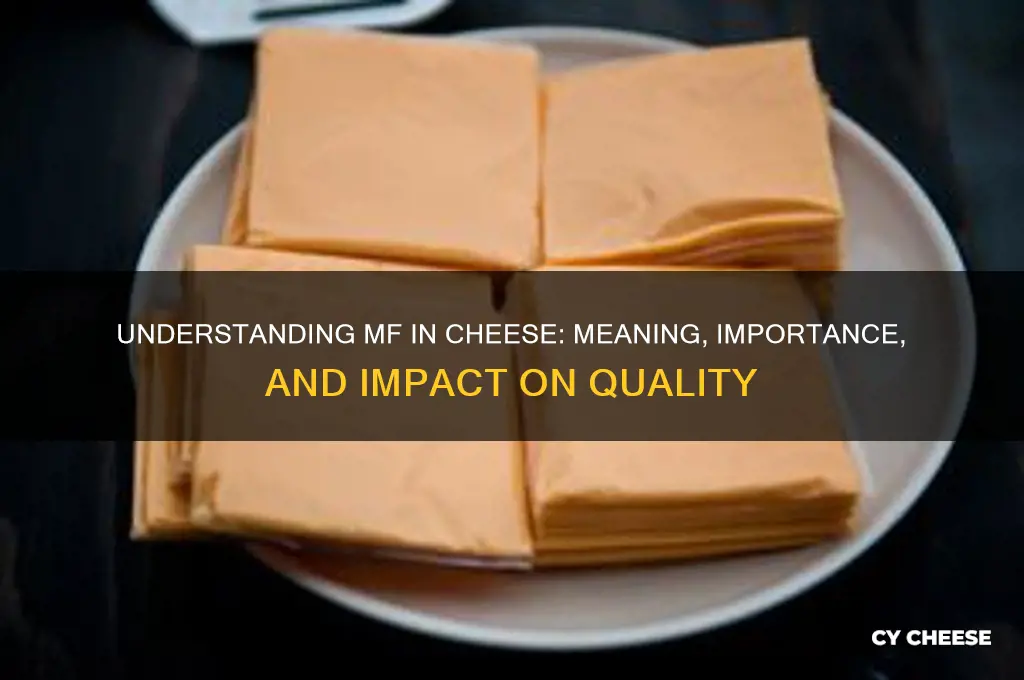 what is mf in cheese