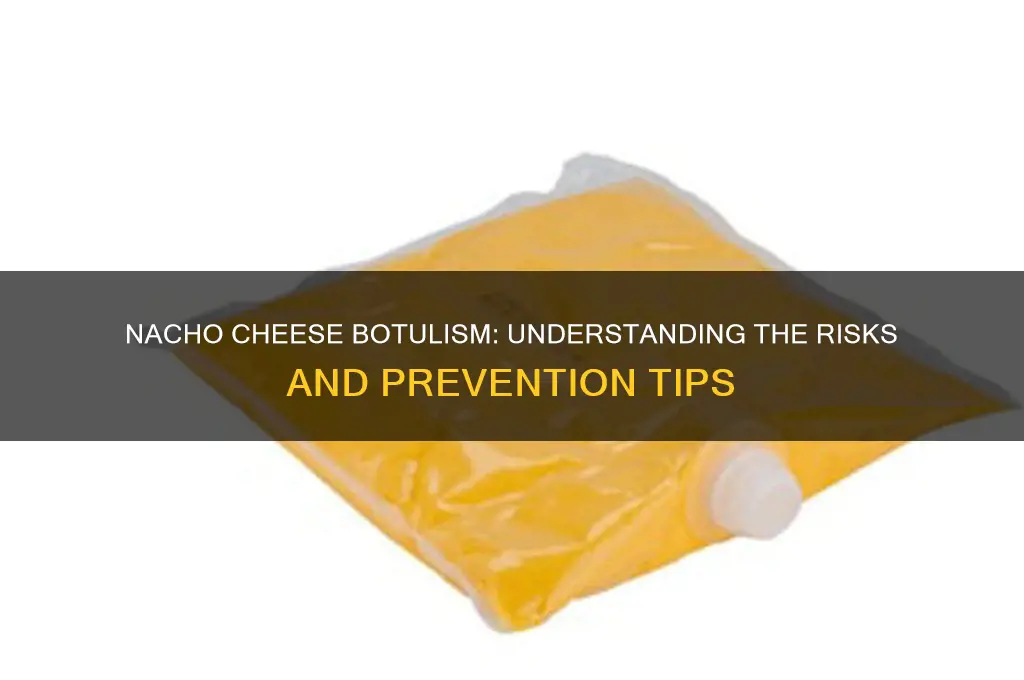 what is nacho cheese botulism