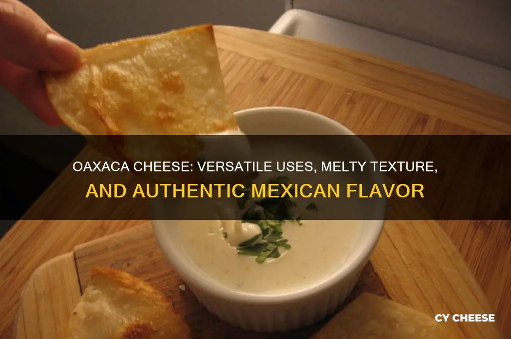 what is oaxaca cheese good for