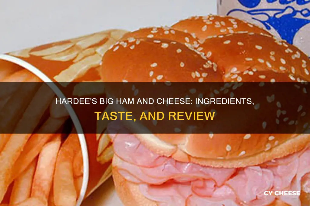what is on big ham and cheese at hardees