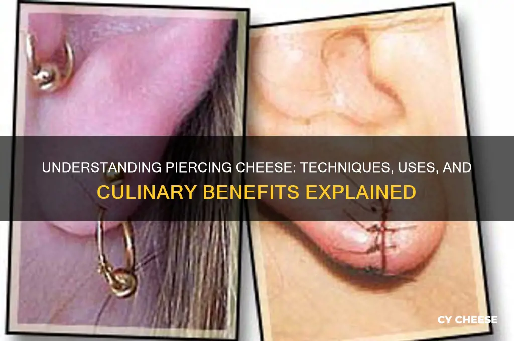 what is piercing cheese