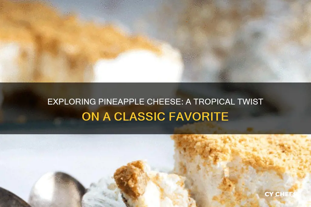 what is pineapple cheese