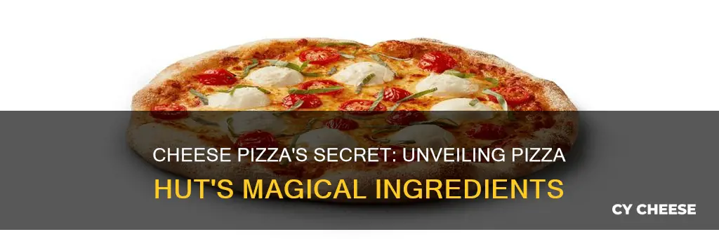 what is pizza huts ingrediants for cheese pizza