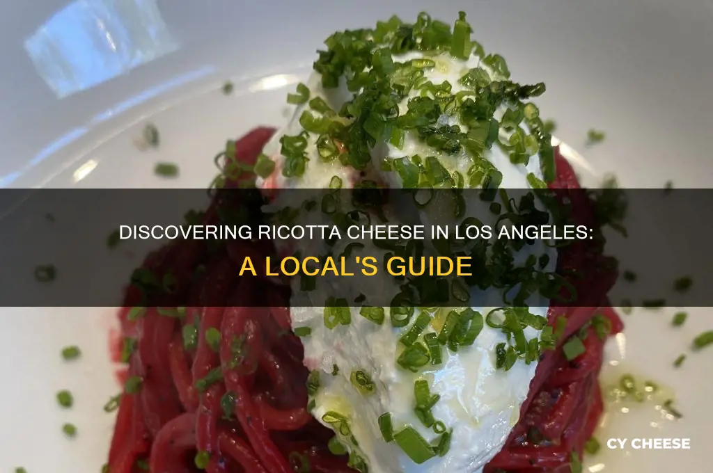 what is ricotta cheese in los angeles ca