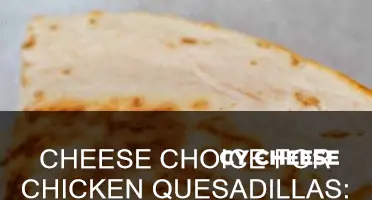 what is the best cheese to use for chicken quesadillas