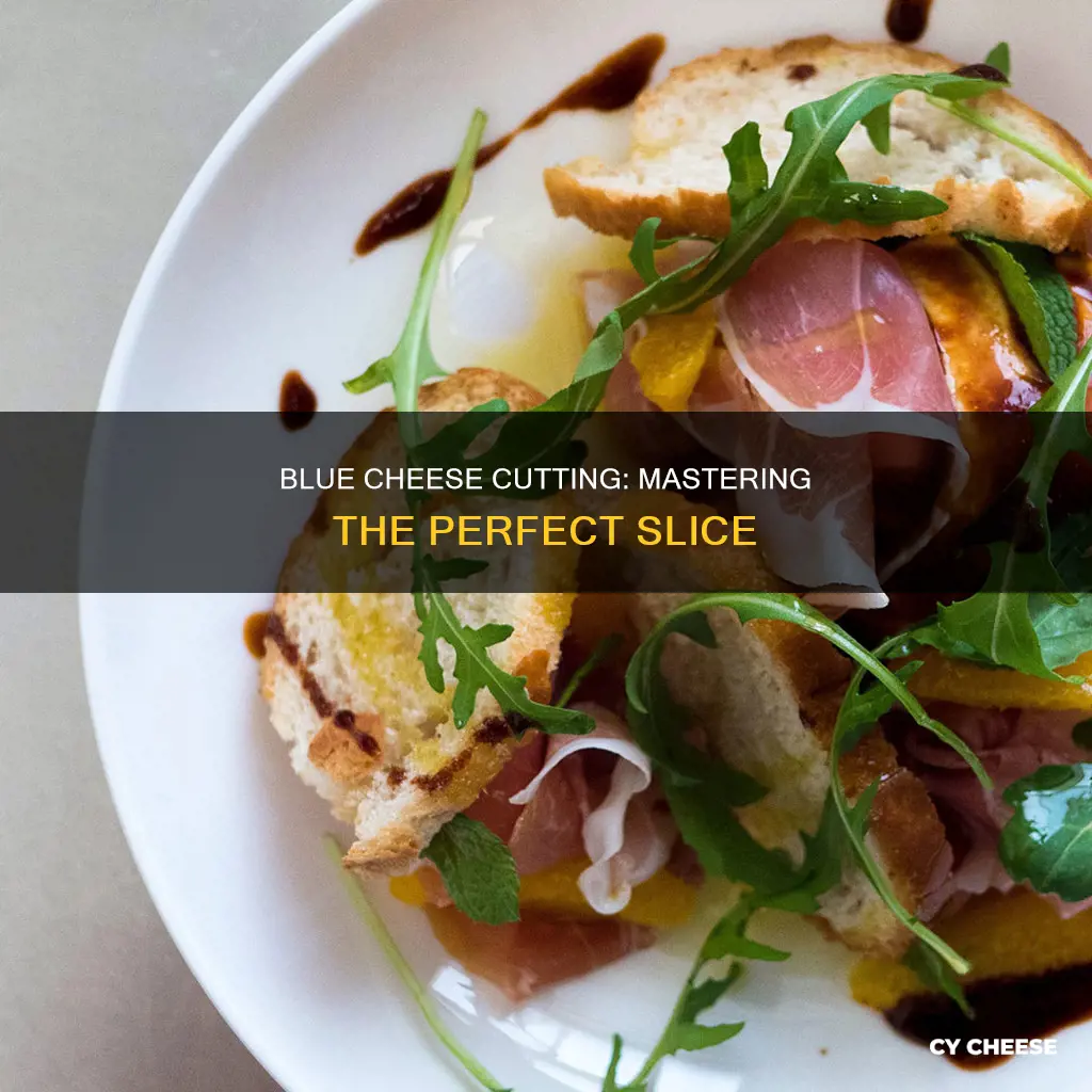 what is the best way to cut blue cheese