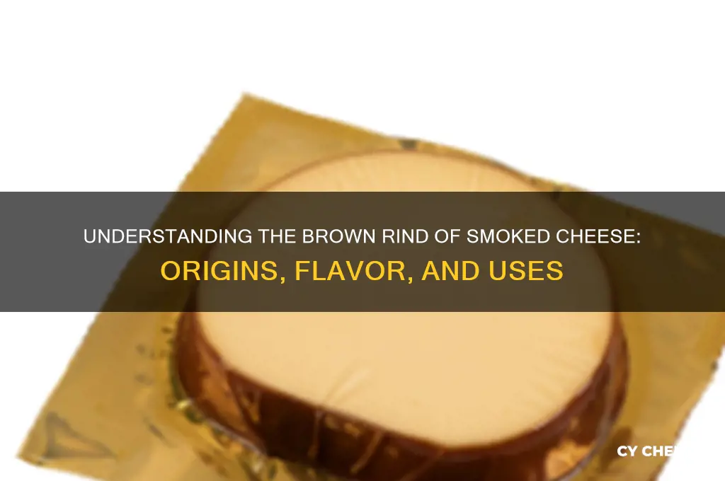what is the brown rind of smoked cheese