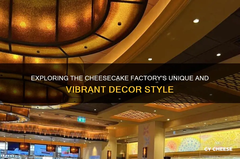 what is the decor of the cheese cake factory
