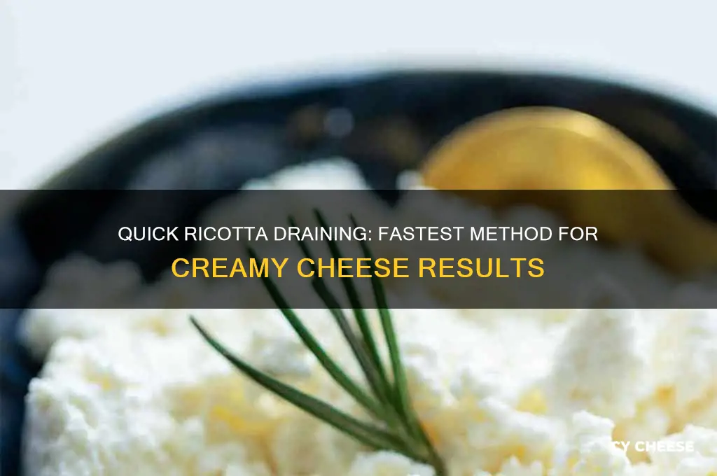 what is the fastest way to drain ricotta cheese