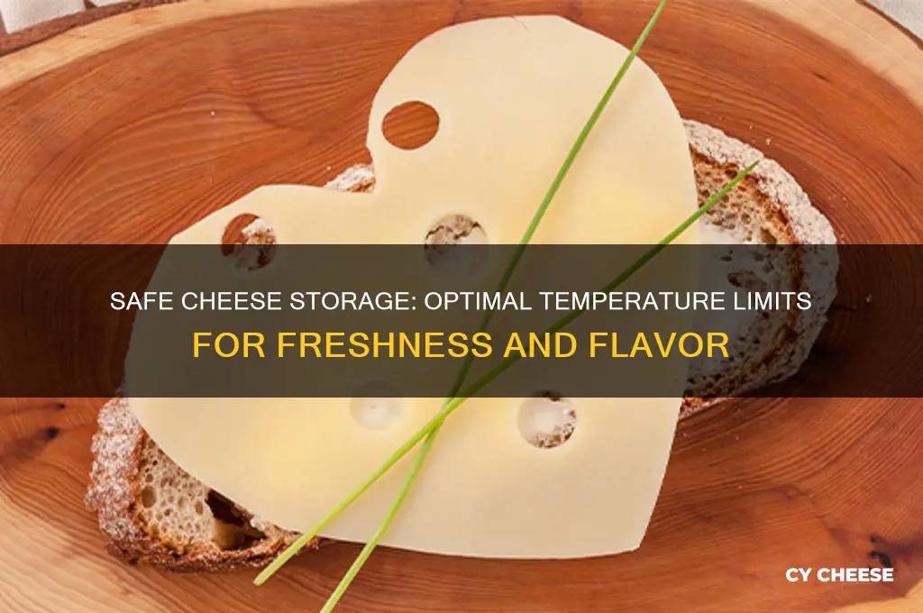 what is the highest temperature safe for cheese