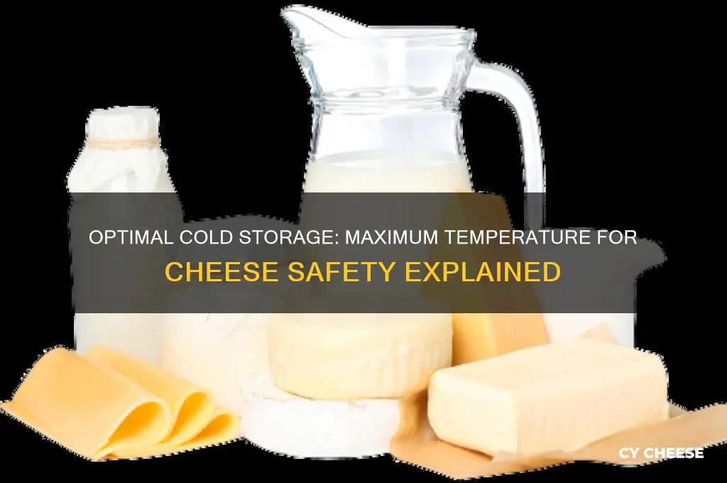 what is the maximum cold holding temperature for cheese