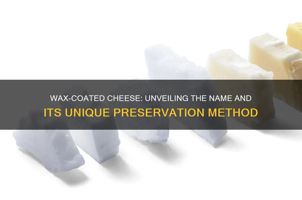 what is the name of cheese coated in wax
