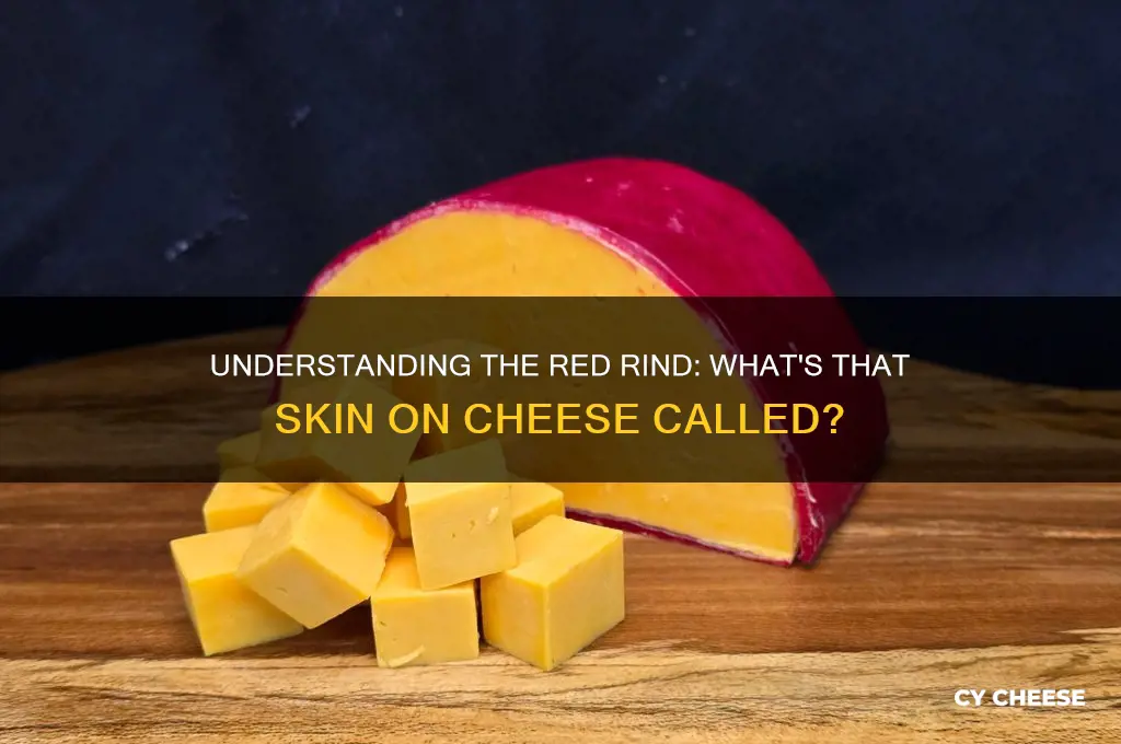 what is the red skin on cheese called