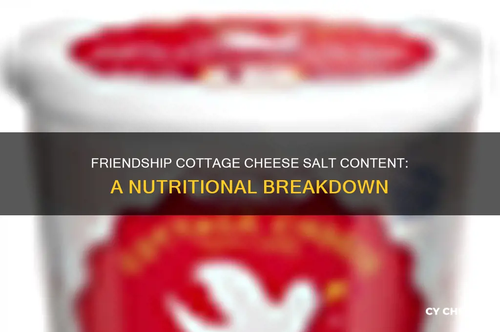 what is the salt content for friendship cottage cheese