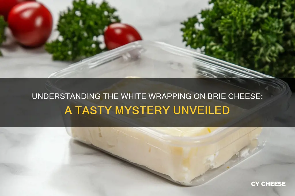 what is the white wrapping on brie cheese