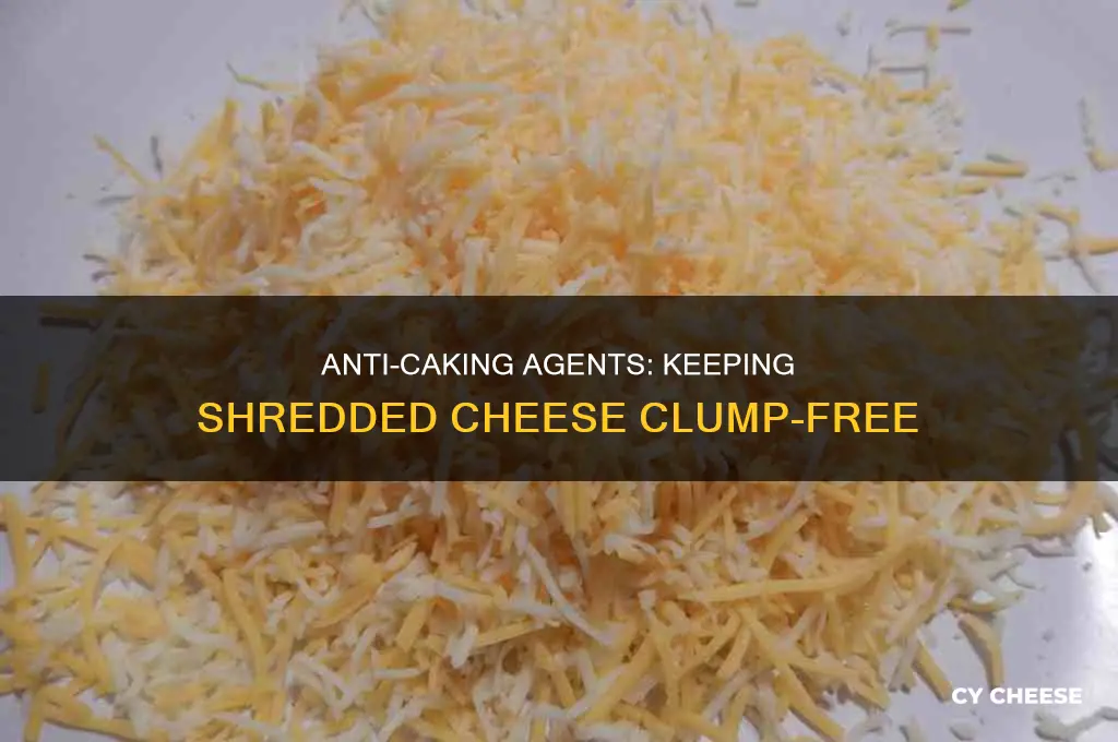 what is used on shredddd cheese from sticking together