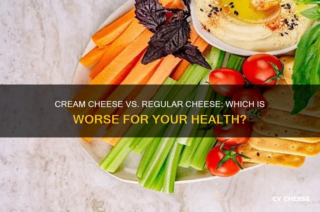 what is worse for you creamcheese or regular cheese