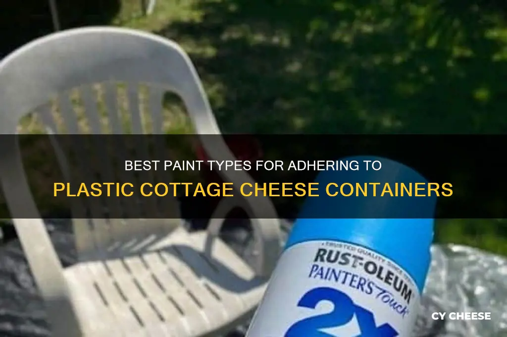 what k8nd of paint sticks to plastic cottage cheese containers