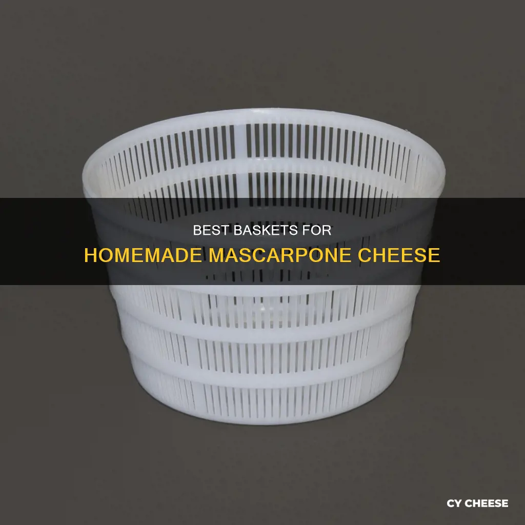 what kind of basket for making mascarpone cheese