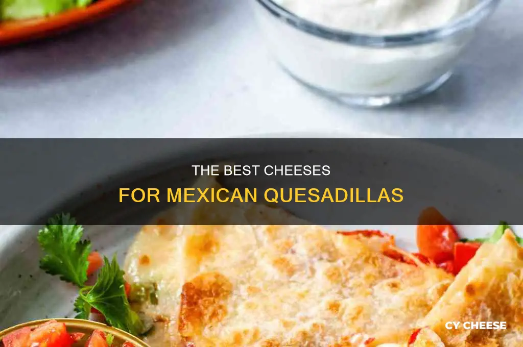 what kind of cheese do mexican restaurants use for quesadillas