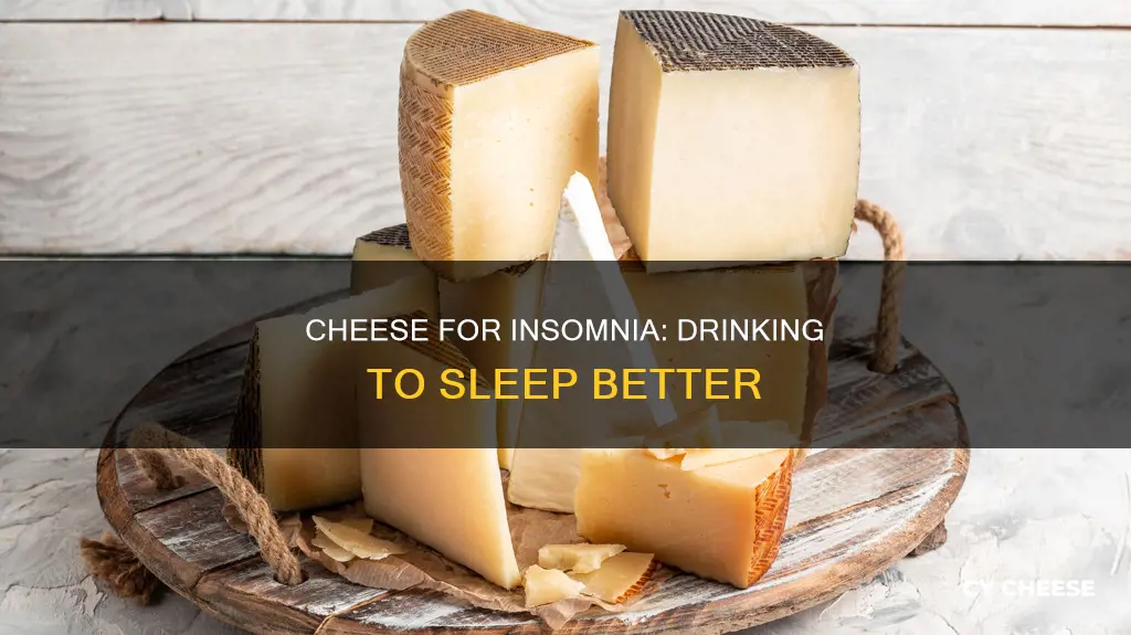 what kind of cheese do you drink for sleeplessness