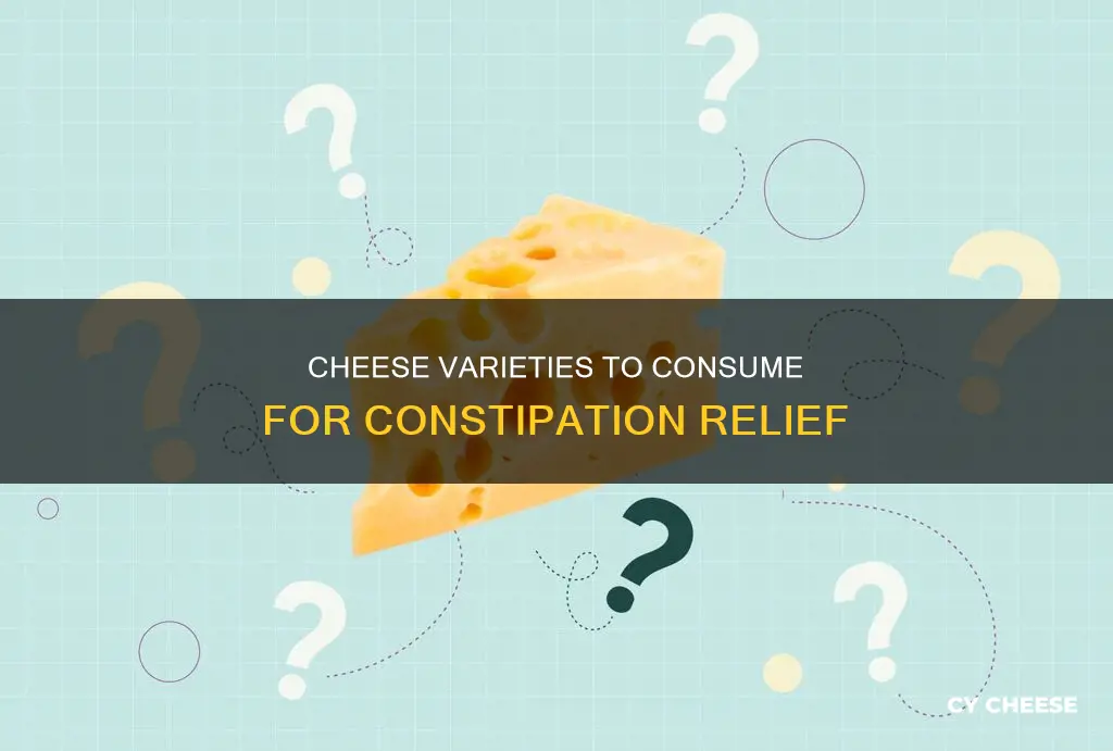 what kind of cheese does not cause constipation