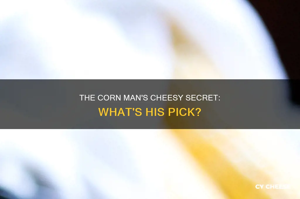 what kind of cheese does the corn man use