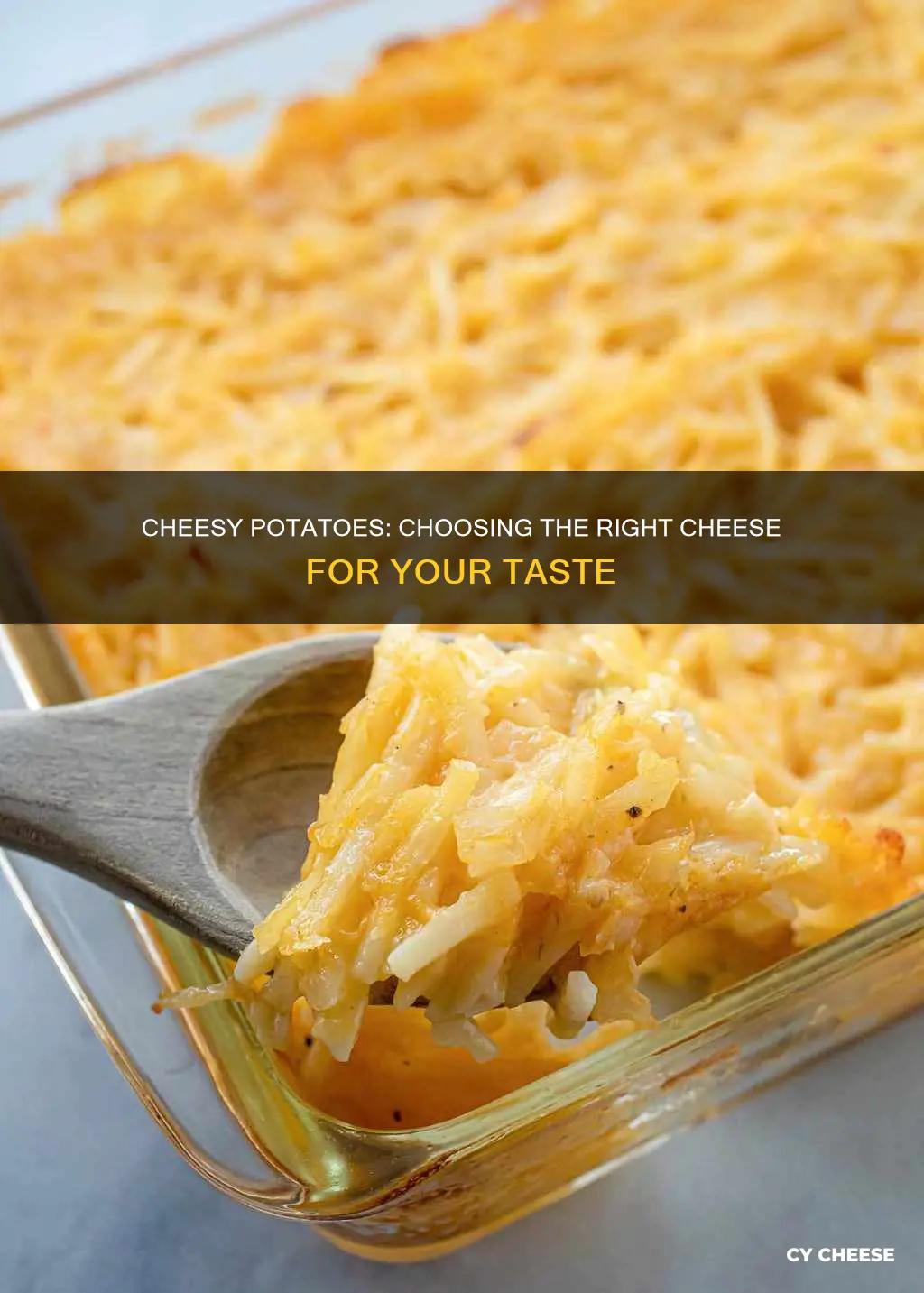 what kind of cheese for cheesy potatoes