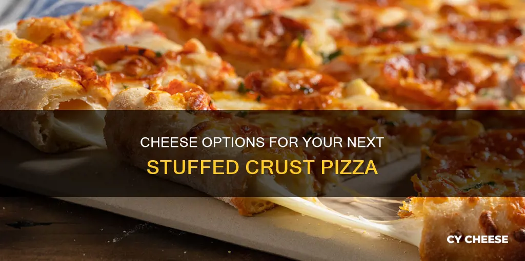 what kind of cheese for stuffed crust pizza