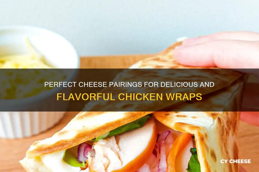 what kind of cheese goes good with chicken wrap