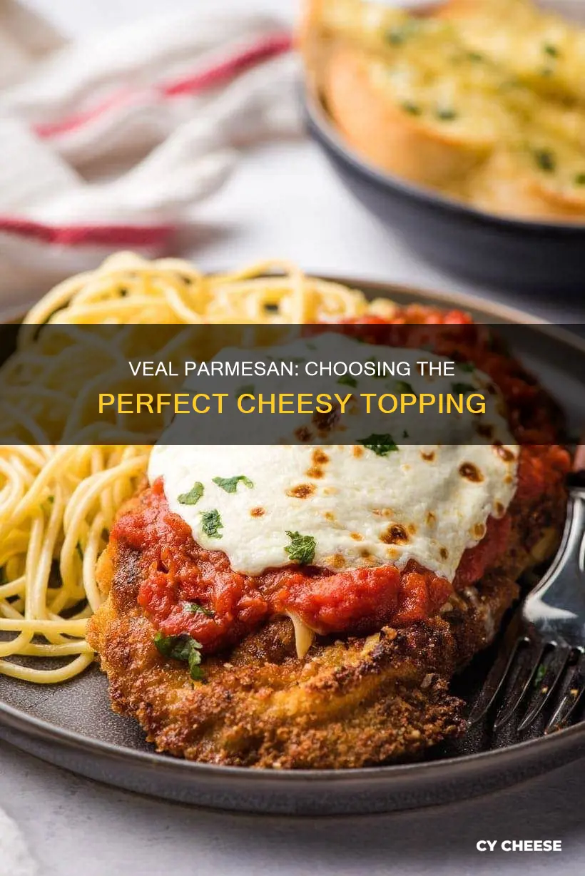 what kind of cheese goes on veal parmesan