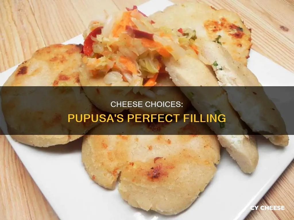 what kind of cheese is in a pupusa