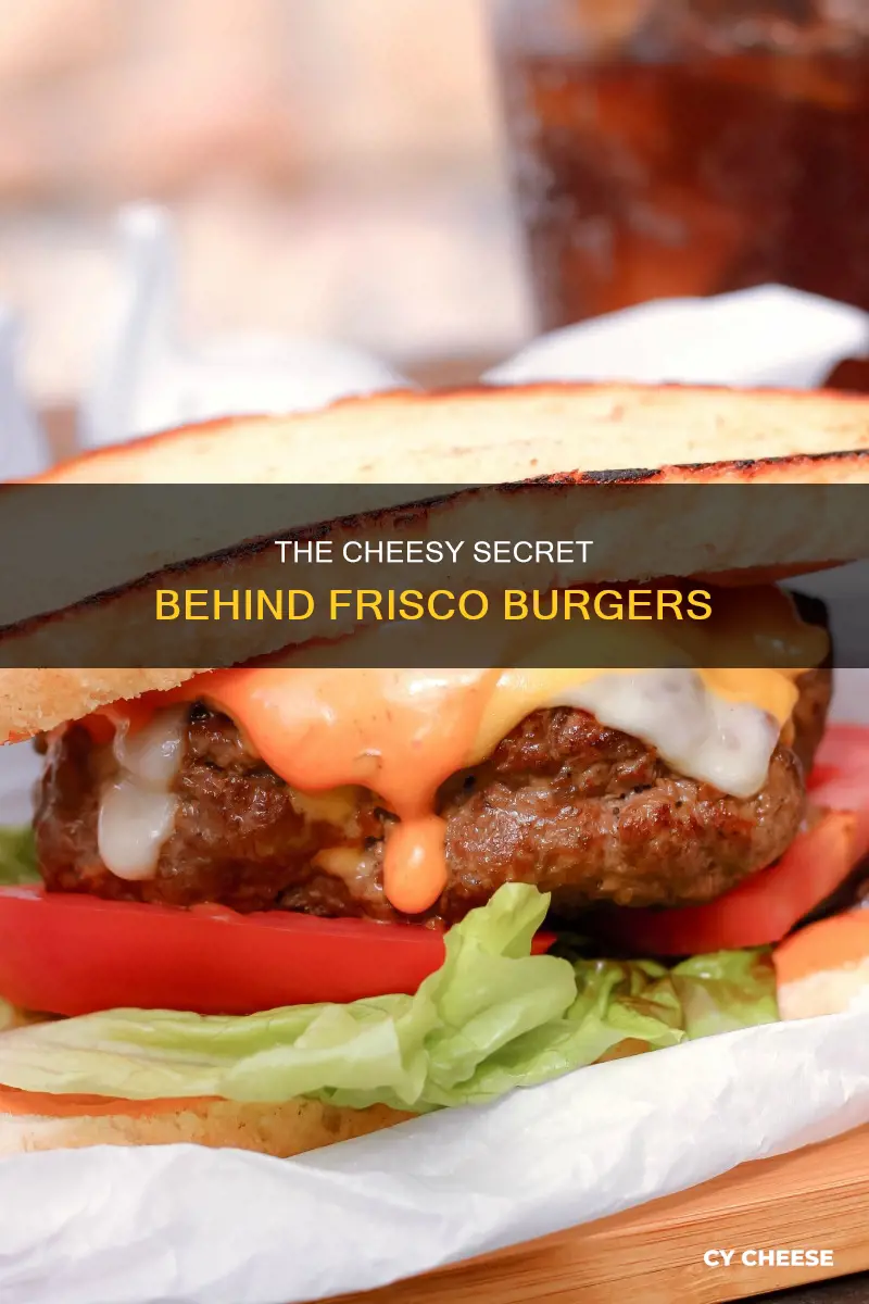 what kind of cheese is on a frisco burger