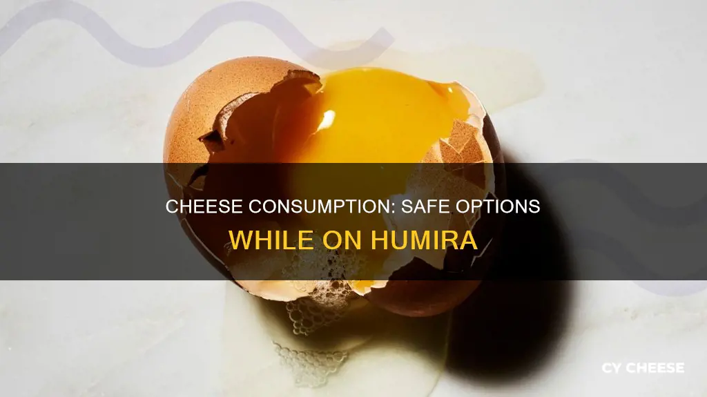 what kind of cheese is safe with humira