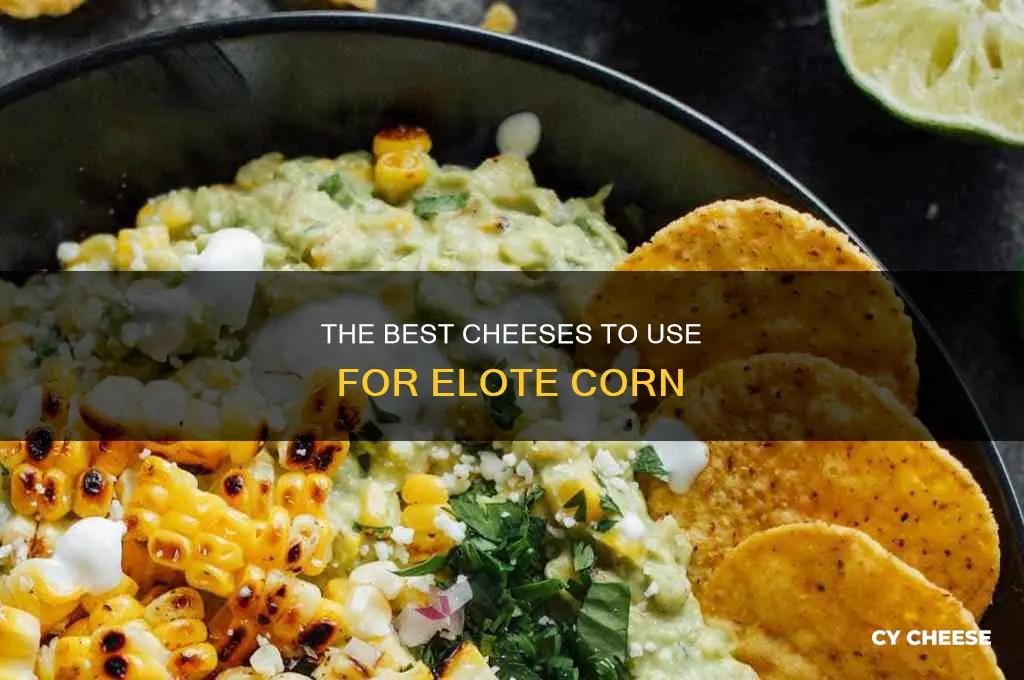 what kind of cheese is used for elote corn