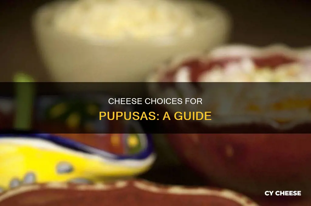 what kind of cheese is used for pupusas