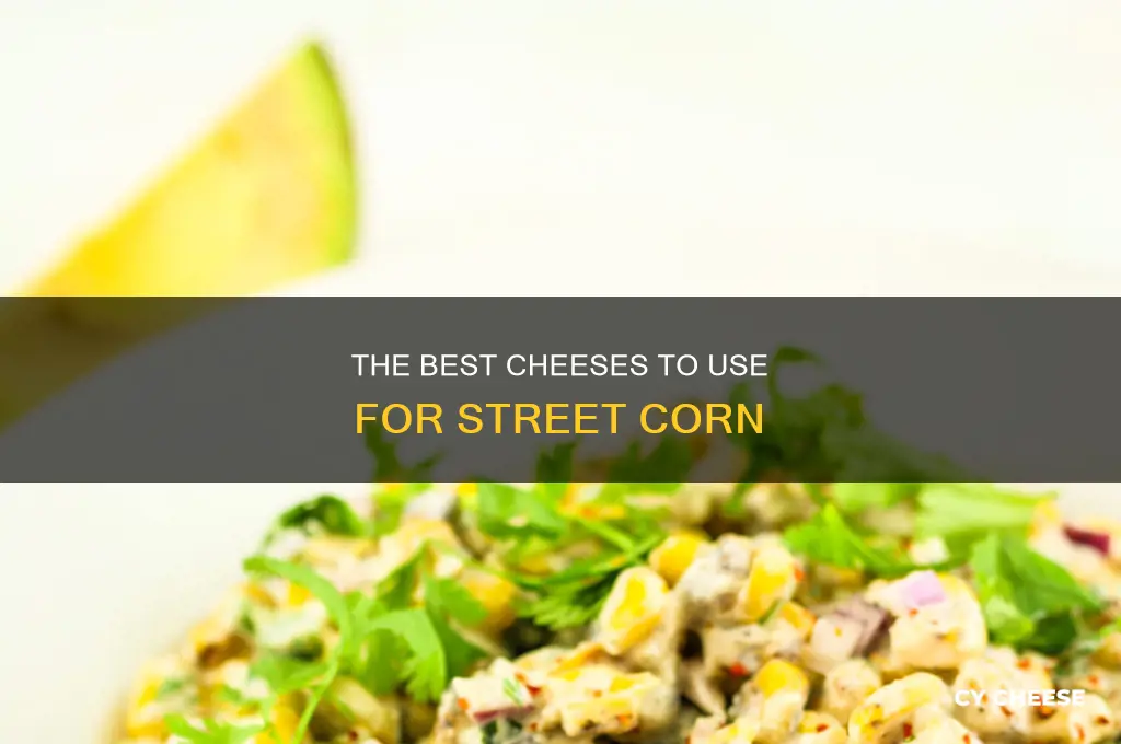 what kind of cheese is used for street corn