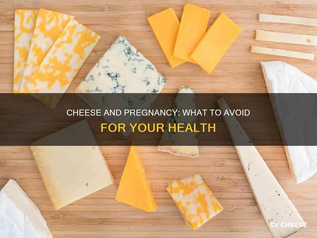 what kind of cheese should a pregnant woman avoid