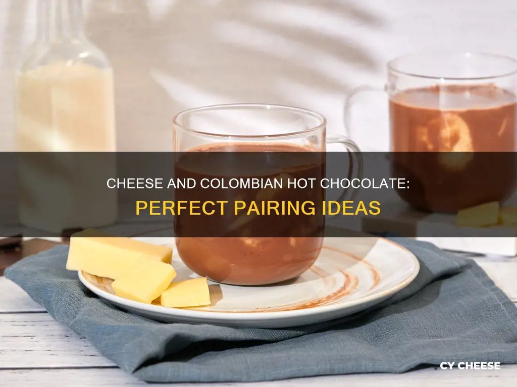 what kind of cheese with colombian hot chocolate