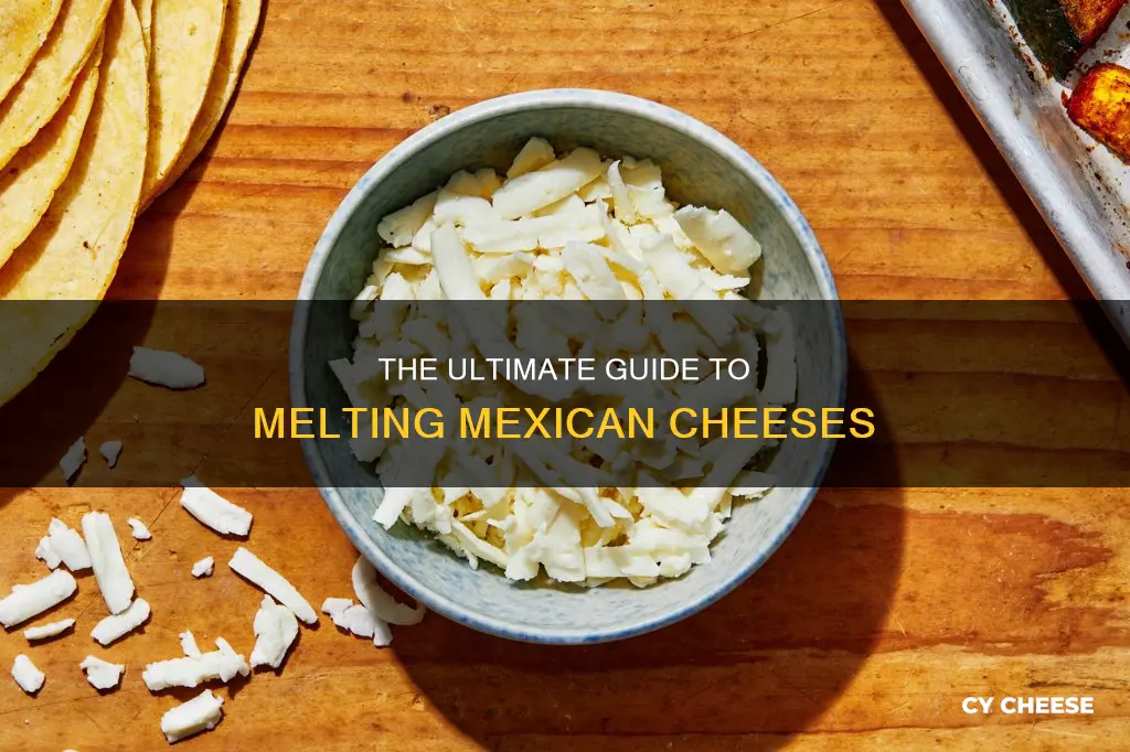 what kind of mexican cheese melts