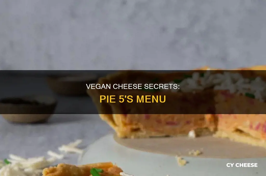 what kind of vegan cheese does pie 5 use