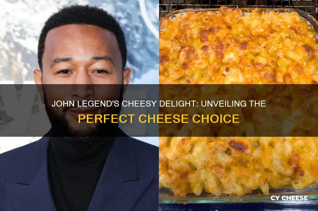 what kinda cheese did john legend