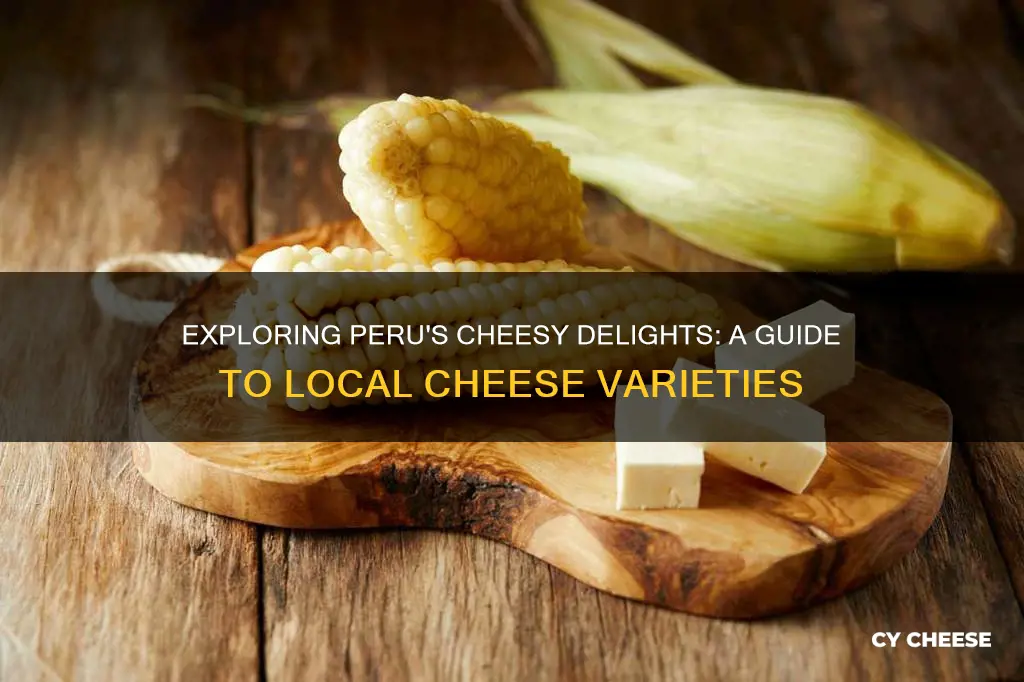 what kinds of cheese are popular in peru