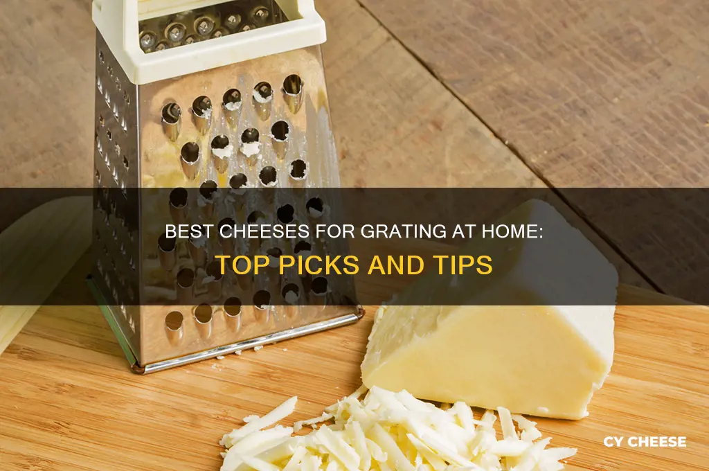 what kinds of cheeses are good for grating yourself