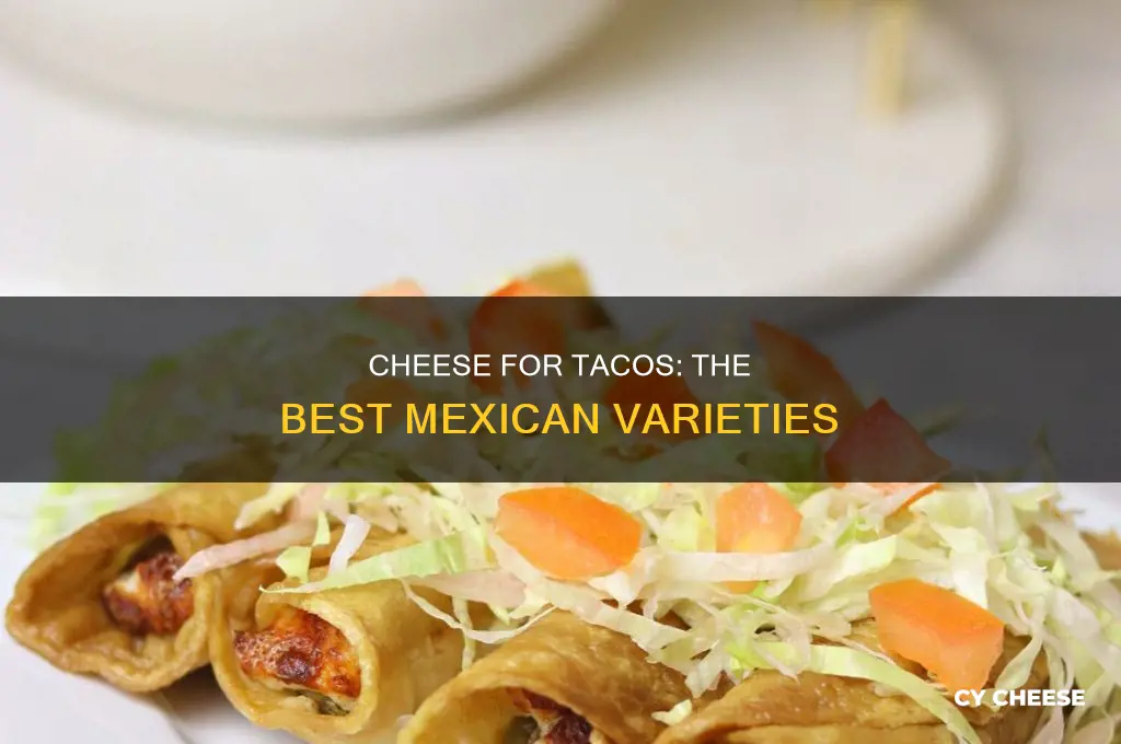 what mexican cheese do you use with tacos
