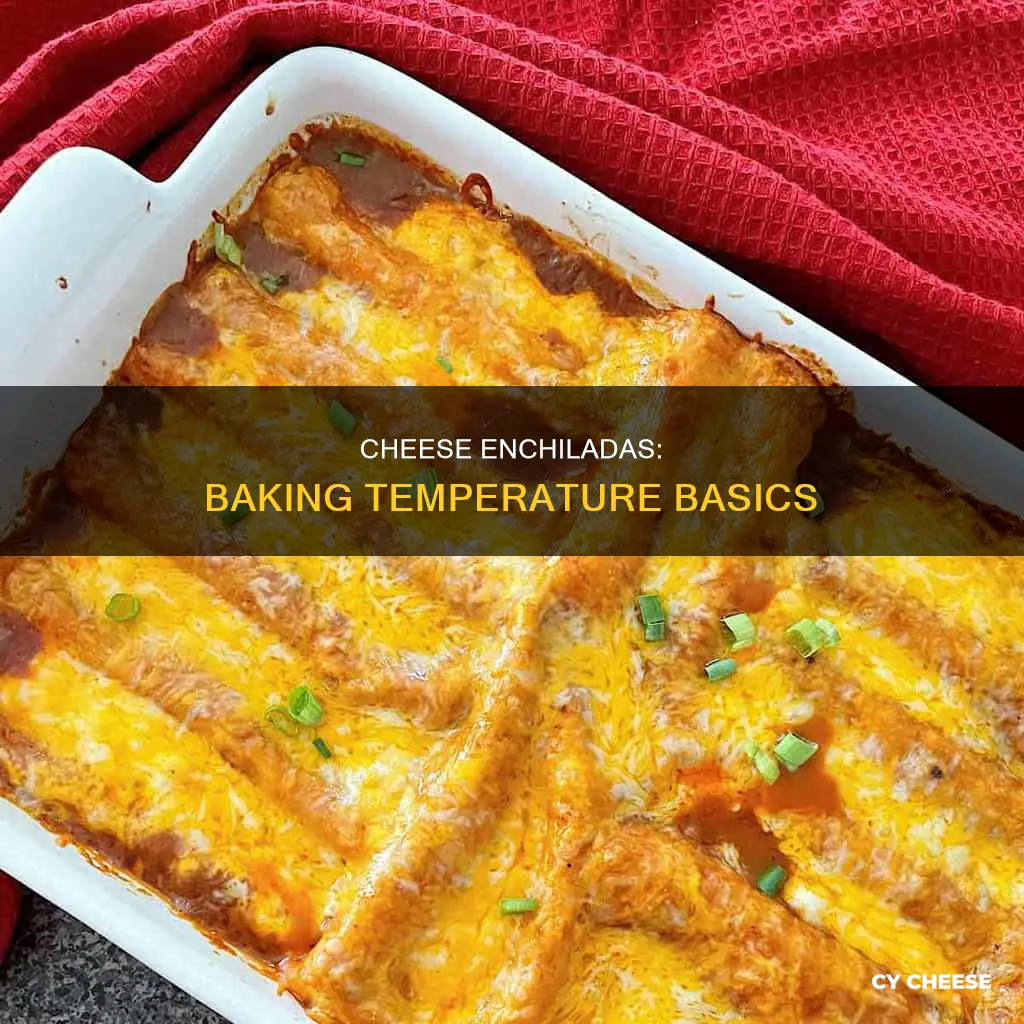 what temp to cook cheese enchiladas