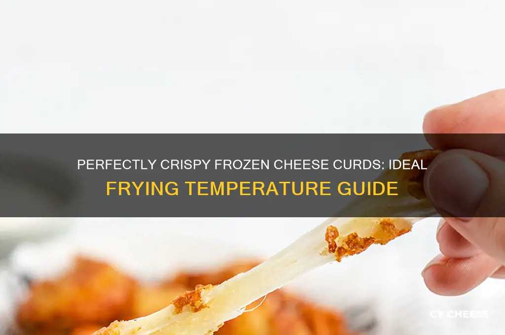 what temp to fry cheese curds from frozen